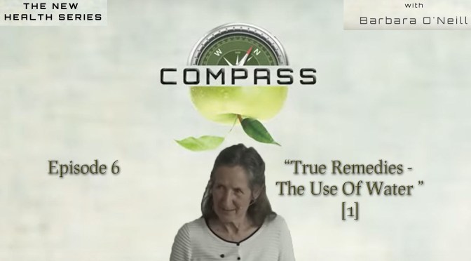 COMPASS – 06 True Remedies – The Use Of Water[1] with Barbara O’Neill