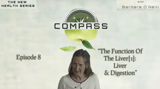 COMPASS – 08 The function of the liver[1]: Liver & digestion by Barbara O’Neill