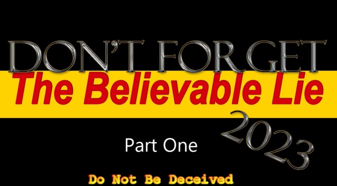 The Believable Lie[1] – Do Not Be Deceived