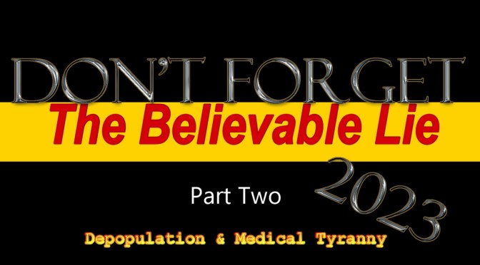 The Believable Lie[2] -Depopulation & Medical Tyranny