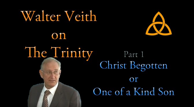 Walter Veith on the Trinity[1] – Christ Begotten or One of a Kind Son