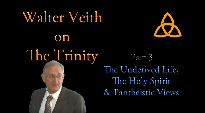 Walter Veith on the Trinity[3] – The Underived Life, The Holy Spirit & Pantheistic Views