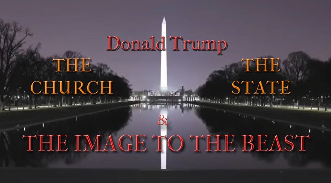 Donald Trump: The Church, The State & The Image To The Beast by David Barron