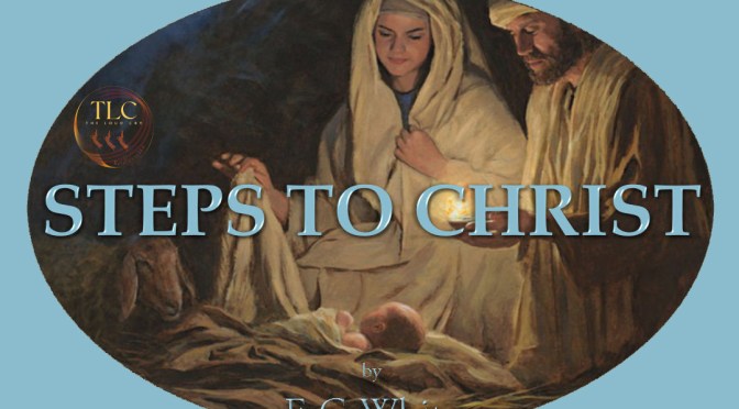 Steps To Christ: Chapter 13 – Rejoicing In The Lord by EG White