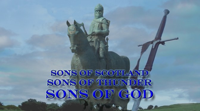 “Sons Of Scotland, Sons Of Thunder, Sons Of God.” by The Loud Cry