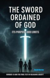 The Sword Ordained of God                      – Its’ Purpose and Limits